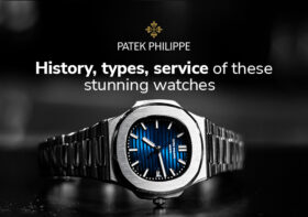Patek Philippe – History, Types, and Service of These Stunning Watches